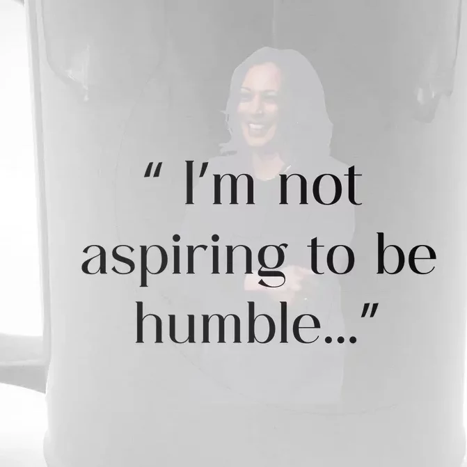 Not Aspiring To Be Humble Kamala Harris Front & Back Beer Stein