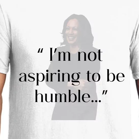 Not Aspiring To Be Humble Kamala Harris Pajama Set