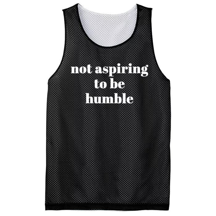 Not Aspiring To Be Humble Kamala Harris Feminist Message Mesh Reversible Basketball Jersey Tank