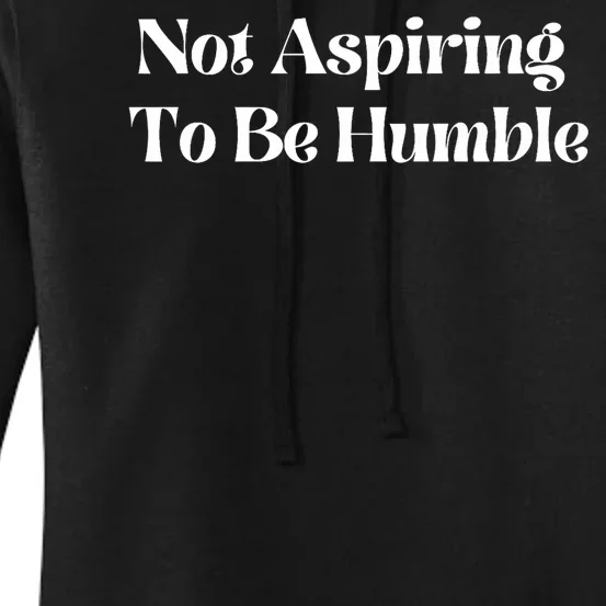 Not Aspiring To Be Humble Clothing Women's Pullover Hoodie