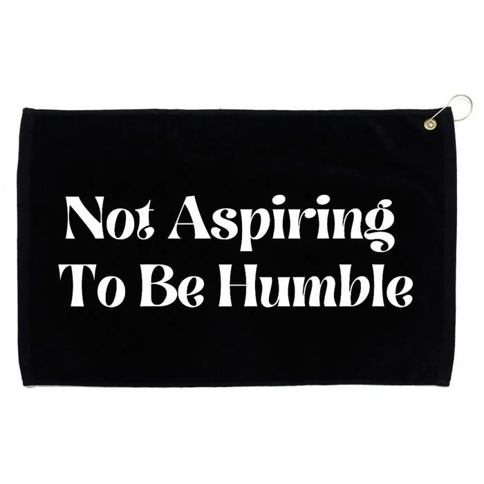 Not Aspiring To Be Humble Clothing Grommeted Golf Towel