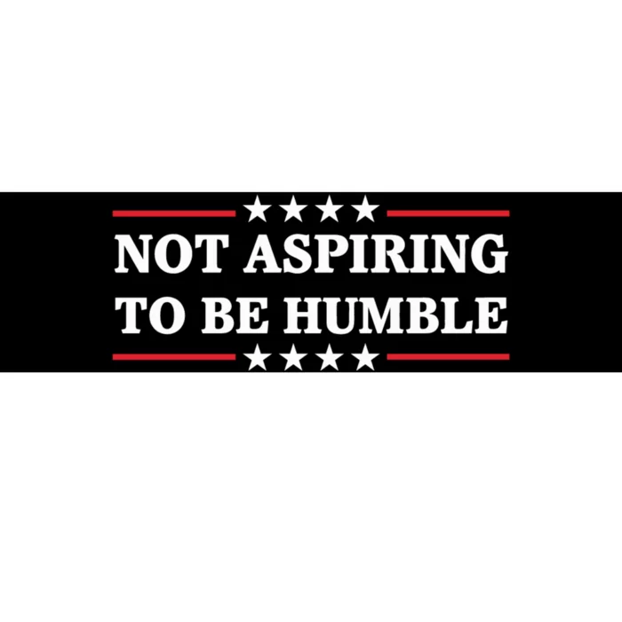 Not Aspiring To Be Humble Kamala Harris Bumper Sticker