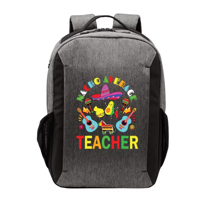 Nacho Average Teacher, Cinco De Mayo Mexican Fiesta Funny Vector Backpack