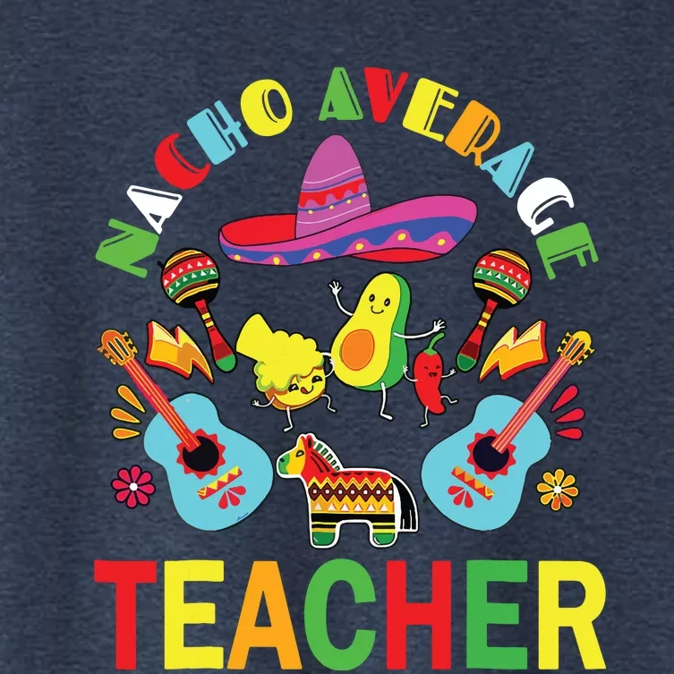 Nacho Average Teacher, Cinco De Mayo Mexican Fiesta Funny Women's Crop Top Tee