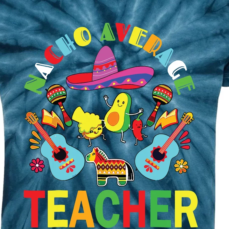 Nacho Average Teacher, Cinco De Mayo Mexican Fiesta Funny Kids Tie-Dye T-Shirt