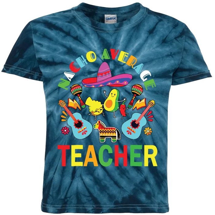 Nacho Average Teacher, Cinco De Mayo Mexican Fiesta Funny Kids Tie-Dye T-Shirt