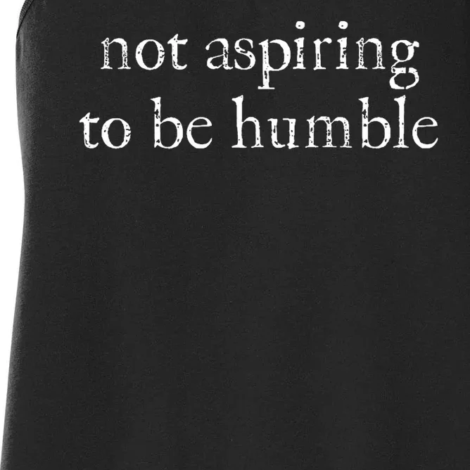 Not Aspiring To Be Humble Kamala Harris Feminist Message Women's Racerback Tank