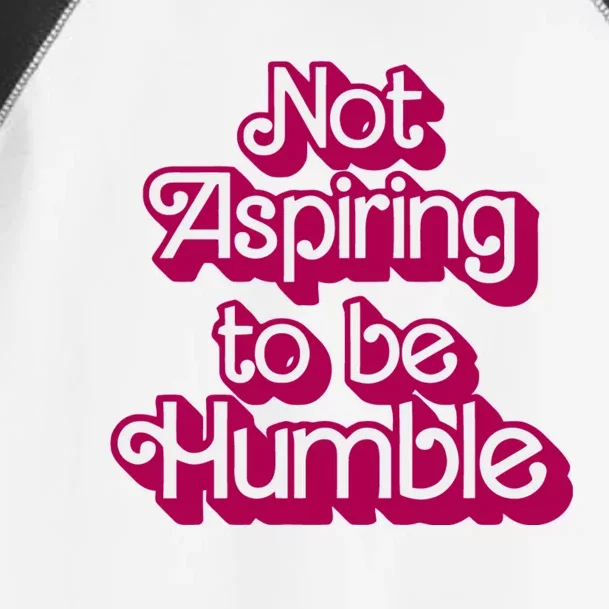 Not Aspiring To Be Humble Kamala Harris Toddler Fine Jersey T-Shirt