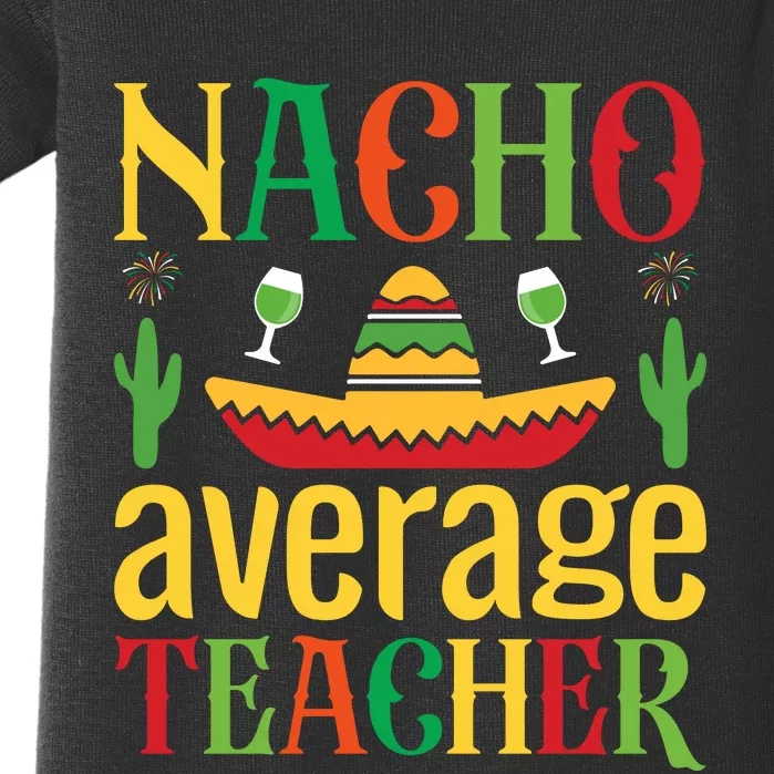 Nacho Average Teacher Baby Bodysuit