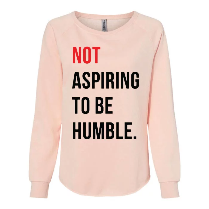 Not Aspiring To Be Humble Kamala Harris Madam President 2024 Womens California Wash Sweatshirt