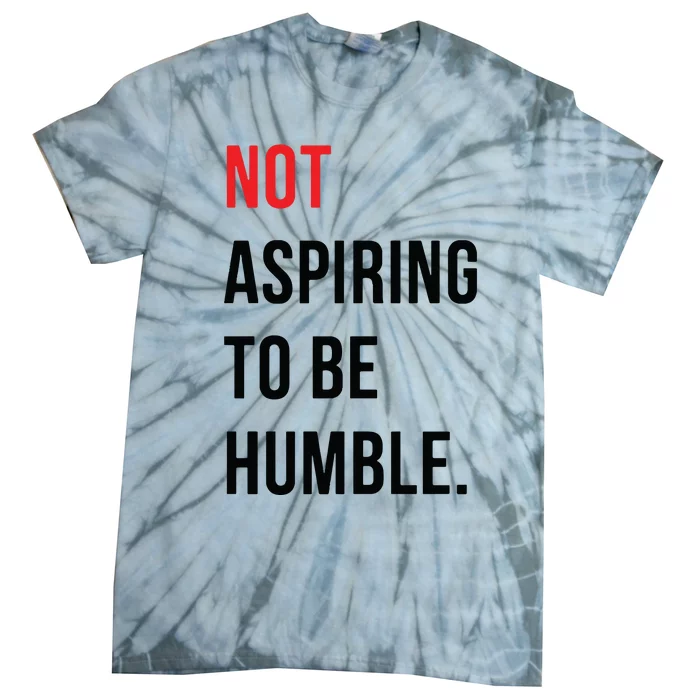 Not Aspiring To Be Humble Kamala Harris Madam President 2024 Tie-Dye T-Shirt