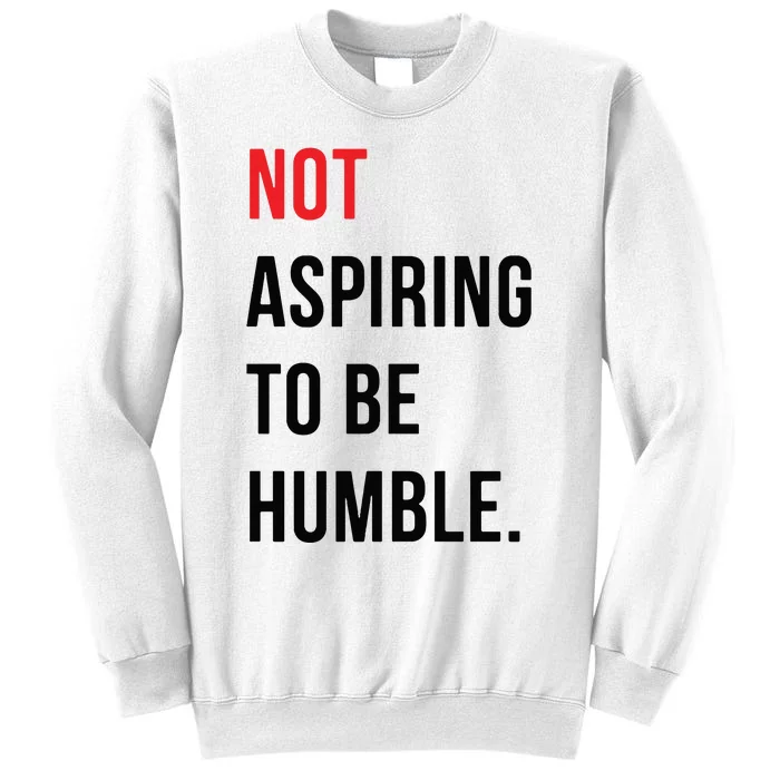 Not Aspiring To Be Humble Kamala Harris Madam President 2024 Sweatshirt