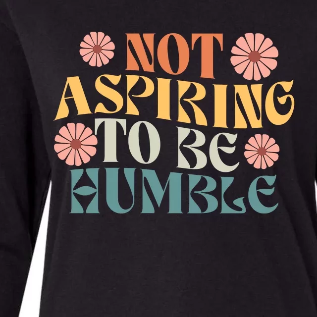 Not Aspiring To Be Humble Kamala Strong Independent Womens Cotton Relaxed Long Sleeve T-Shirt