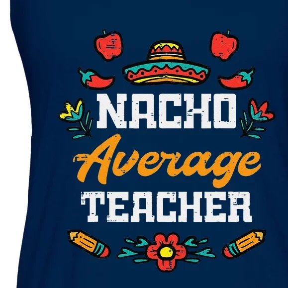 Nacho Average Teacher Apple Cinco De Mayo Teacher Women Ladies Essential Flowy Tank