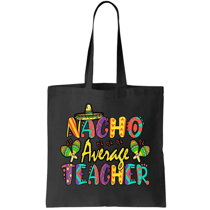 Nacho Average Teacher Cinco De Mayo Mexican Fiesta Funny Tote Bag