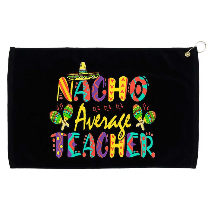 Nacho Average Teacher Cinco De Mayo Mexican Fiesta Funny Grommeted Golf Towel