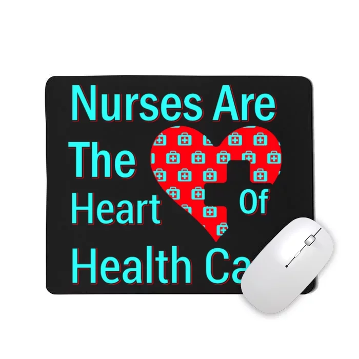 Nurses Are The Heart Of Health Care Mousepad