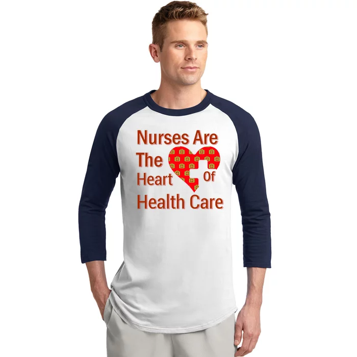 Nurses Are The Heart Of Health Care Baseball Sleeve Shirt