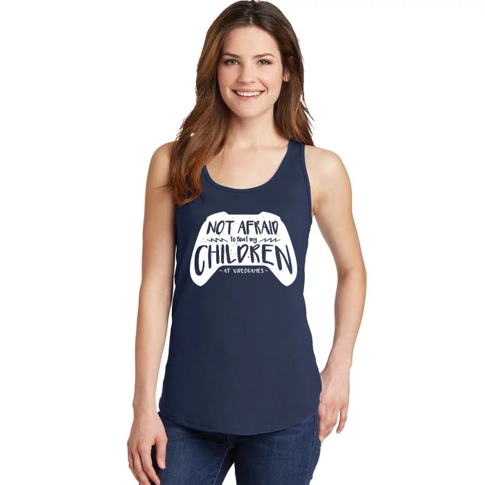 Not Afraid To Beat My Children At Video Games Ladies Essential Tank