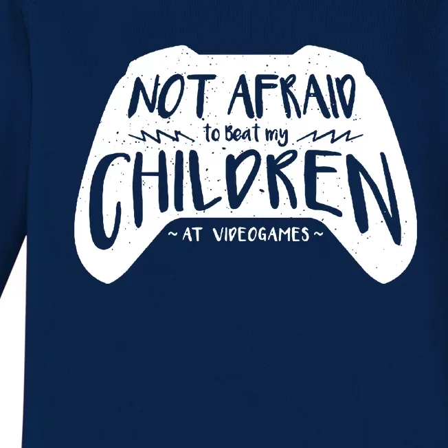 Not Afraid To Beat My Children At Video Games Baby Long Sleeve Bodysuit