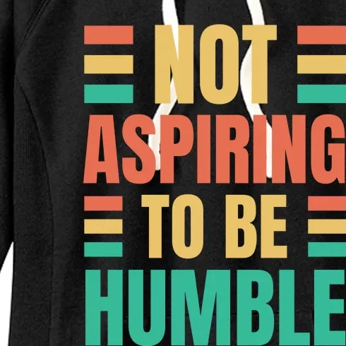 Not Aspiring To Be Humble Kamala Harris Women's Fleece Hoodie