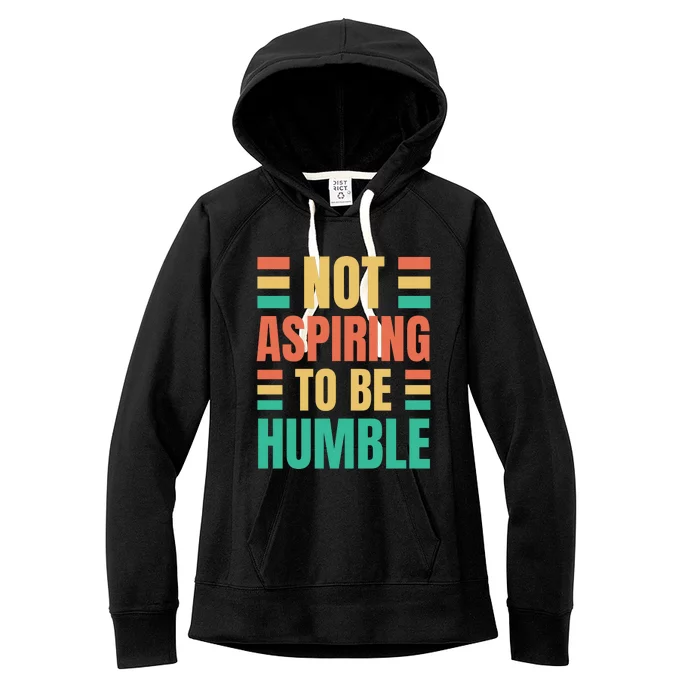 Not Aspiring To Be Humble Kamala Harris Women's Fleece Hoodie