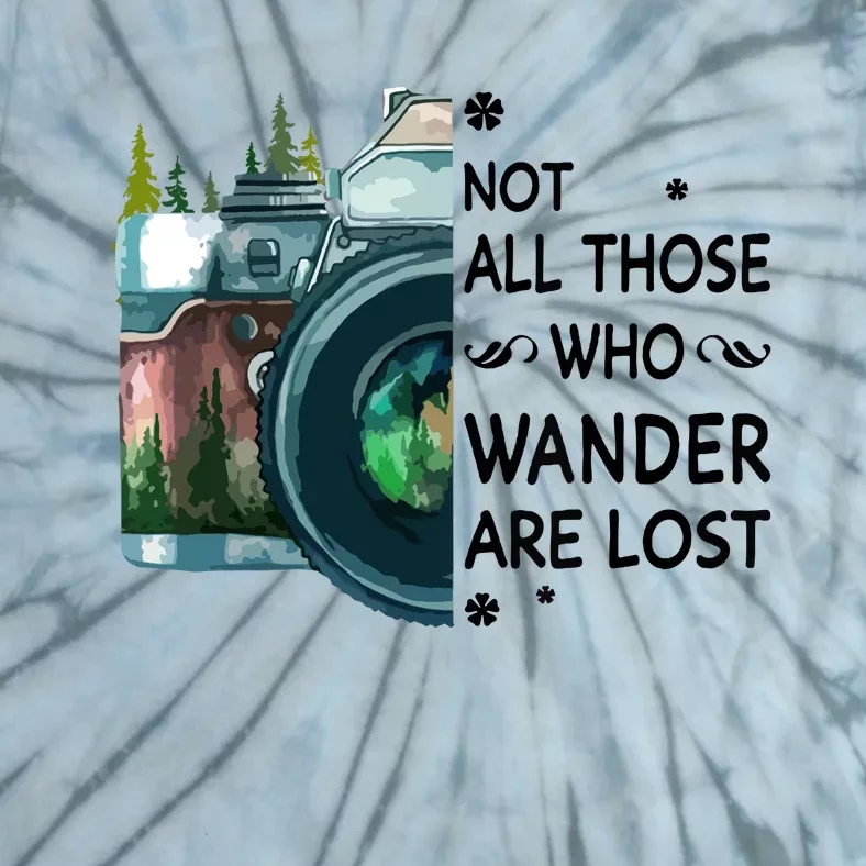 Not All Those Who Wander Are Lost Camera Tie-Dye T-Shirt