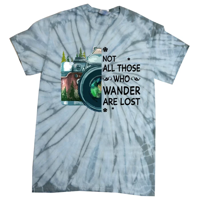 Not All Those Who Wander Are Lost Camera Tie-Dye T-Shirt