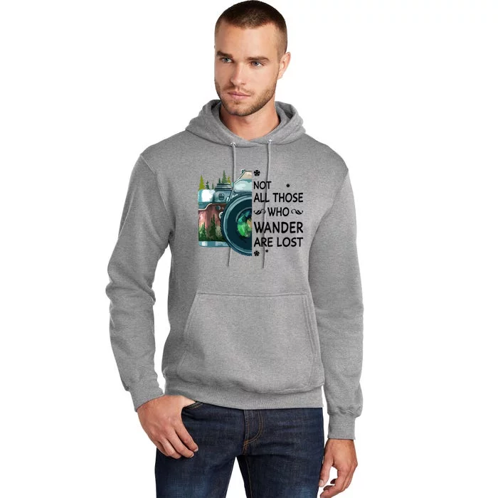 Not All Those Who Wander Are Lost Camera Tall Hoodie