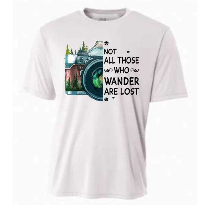 Not All Those Who Wander Are Lost Camera Cooling Performance Crew T-Shirt