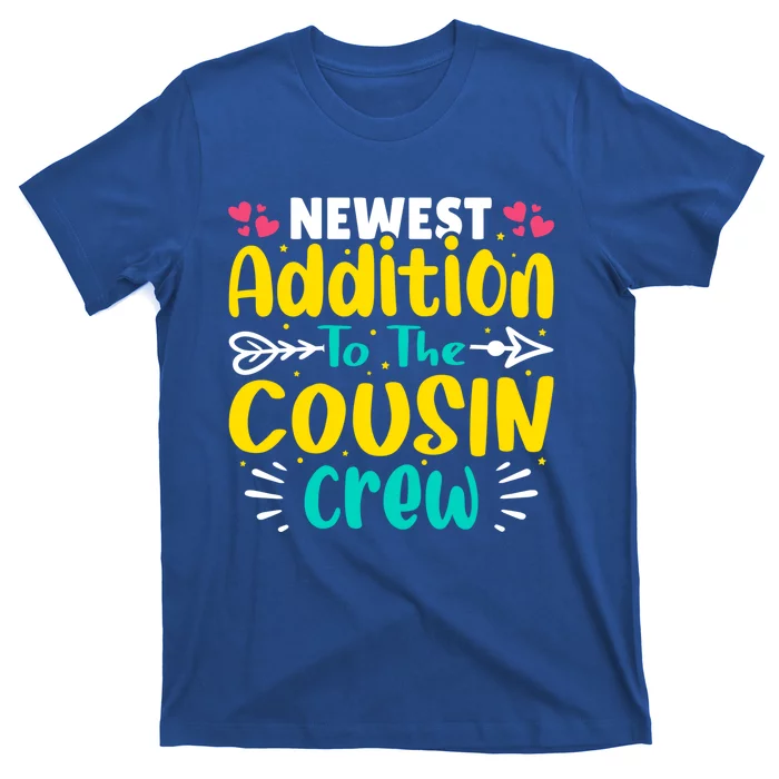 Newest Addition To The Cousin Crew Gift T-Shirt