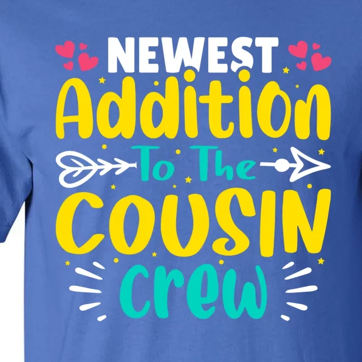 Newest Addition To The Cousin Crew Gift Tall T-Shirt