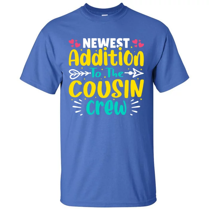 Newest Addition To The Cousin Crew Gift Tall T-Shirt