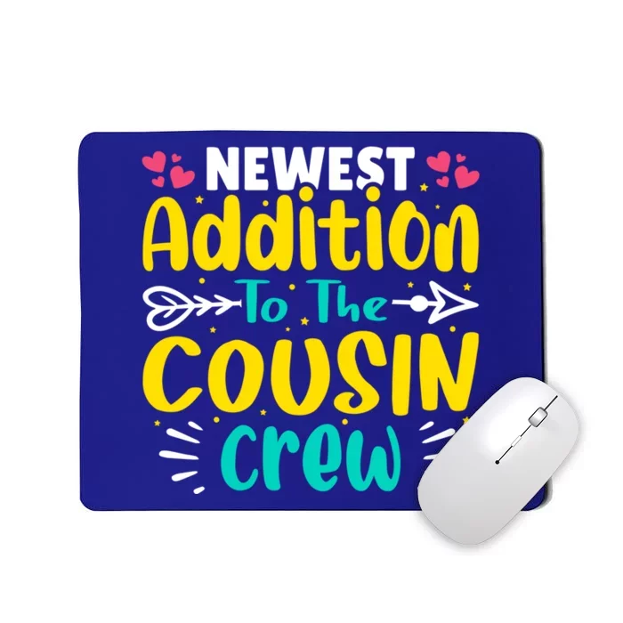 Newest Addition To The Cousin Crew Gift Mousepad