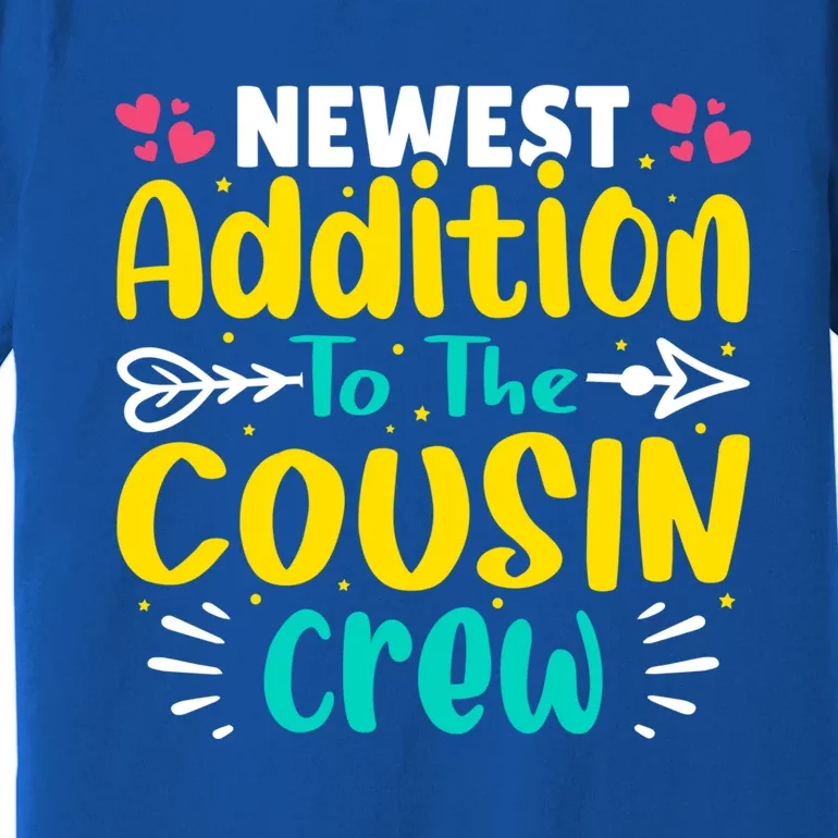 Newest Addition To The Cousin Crew Gift Premium T-Shirt