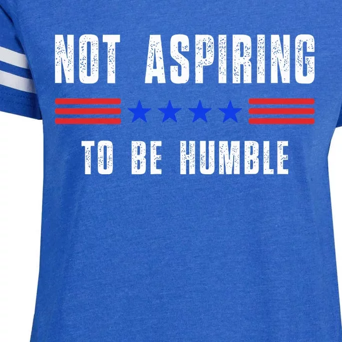 Not Aspiring To Be Humble Enza Ladies Jersey Football T-Shirt