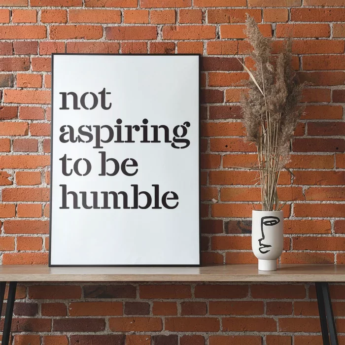 Not Aspiring To Be Humble Poster