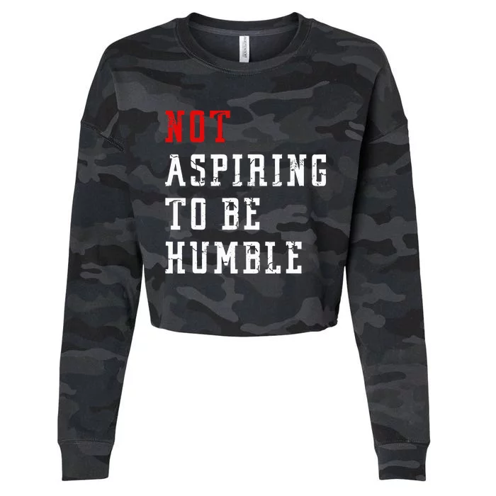 Not Aspiring To Be Humble Cropped Pullover Crew