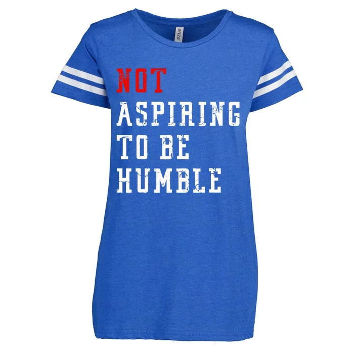 Not Aspiring To Be Humble Enza Ladies Jersey Football T-Shirt