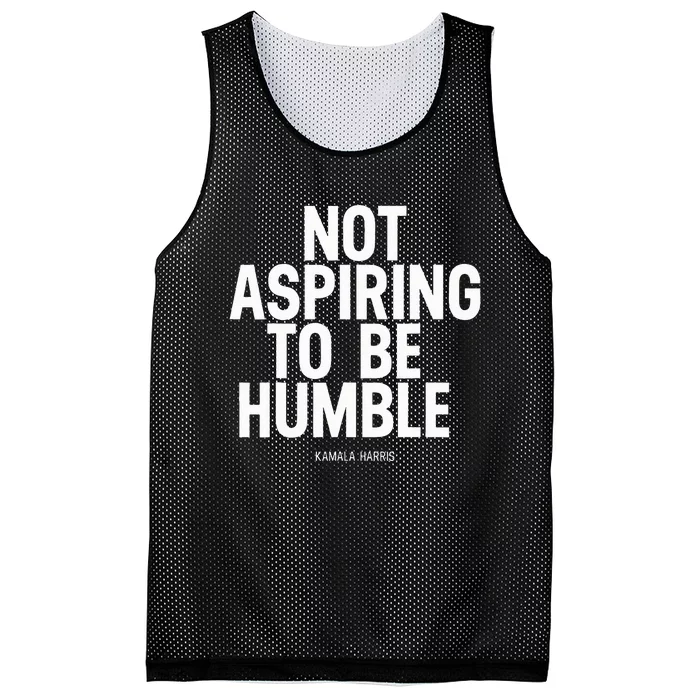 Not Aspiring To Be Humble Kamala Harris Mesh Reversible Basketball Jersey Tank