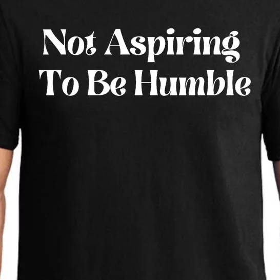 Not Aspiring To Be Humble Clothing Pajama Set