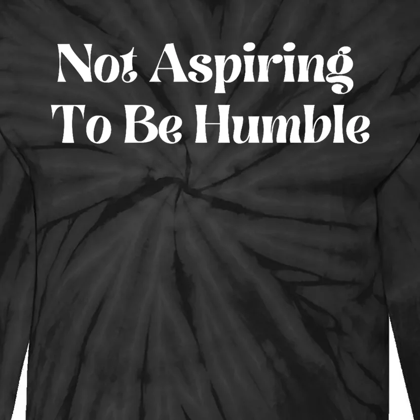 Not Aspiring To Be Humble Clothing Tie-Dye Long Sleeve Shirt