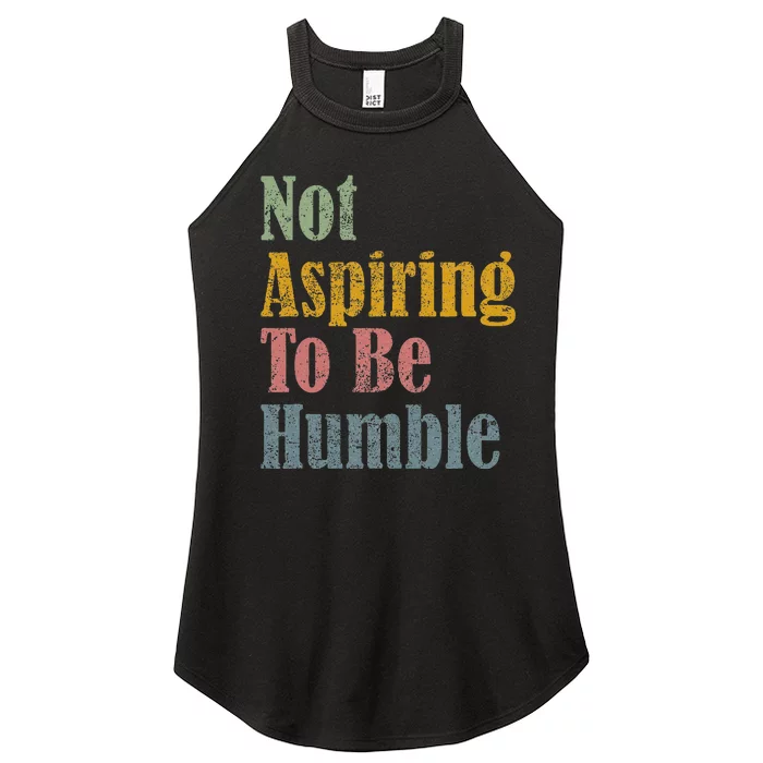 Not Aspiring To Be Humble Women’s Perfect Tri Rocker Tank