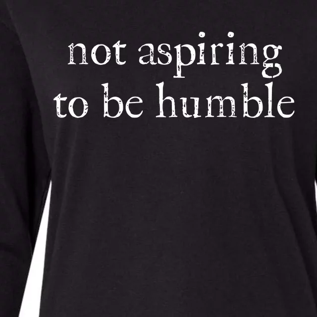 Not Aspiring To Be Humble Kamala Harris Womens Cotton Relaxed Long Sleeve T-Shirt