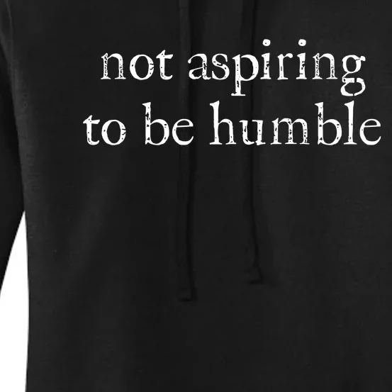 Not Aspiring To Be Humble Kamala Harris Women's Pullover Hoodie