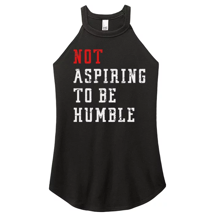 Not Aspiring To Be Humble Women’s Perfect Tri Rocker Tank