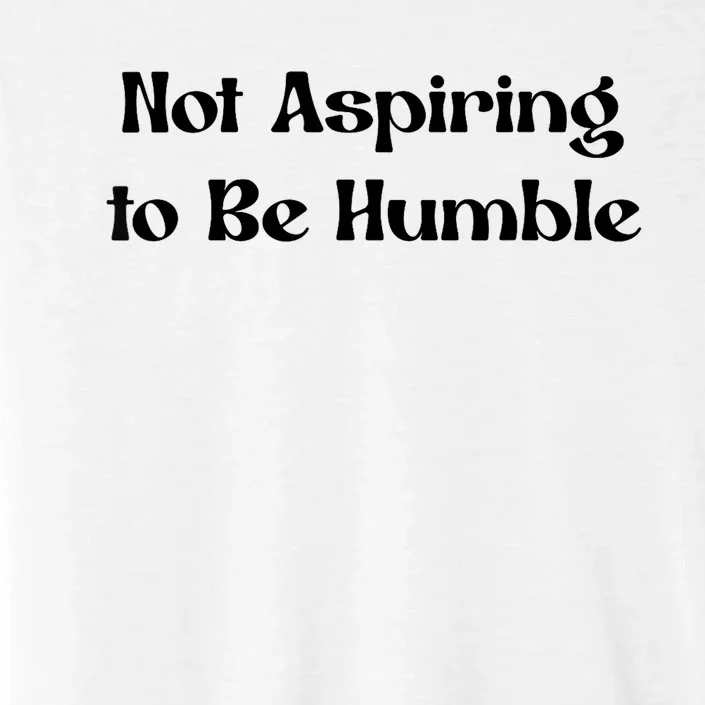 Not Aspiring To Be Humble Retro Kamala Harris Feminist Funny ChromaSoft Performance T-Shirt