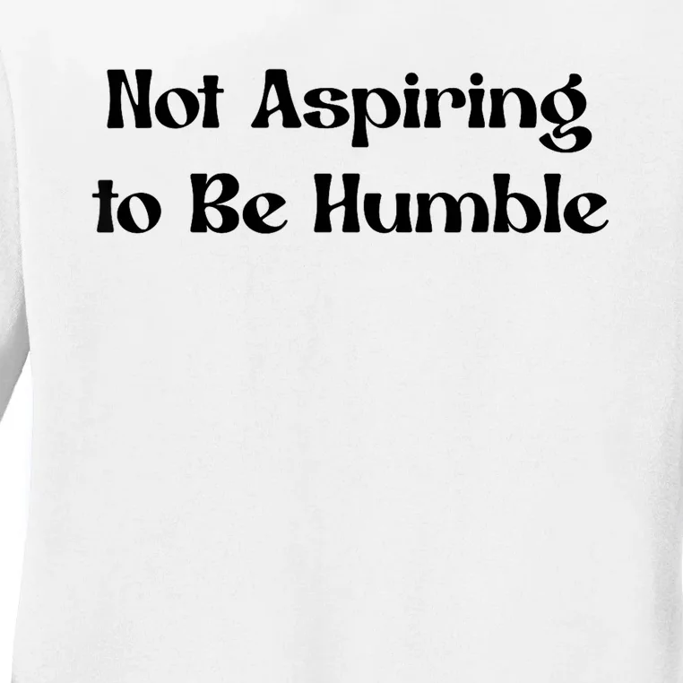 Not Aspiring To Be Humble Retro Kamala Harris Feminist Funny Ladies Long Sleeve Shirt