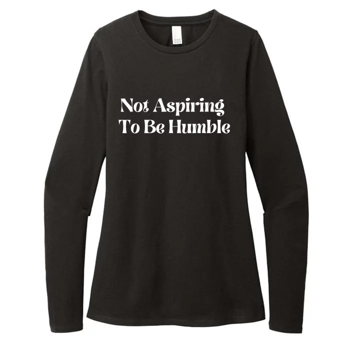 Not Aspiring To Be Humble Womens CVC Long Sleeve Shirt