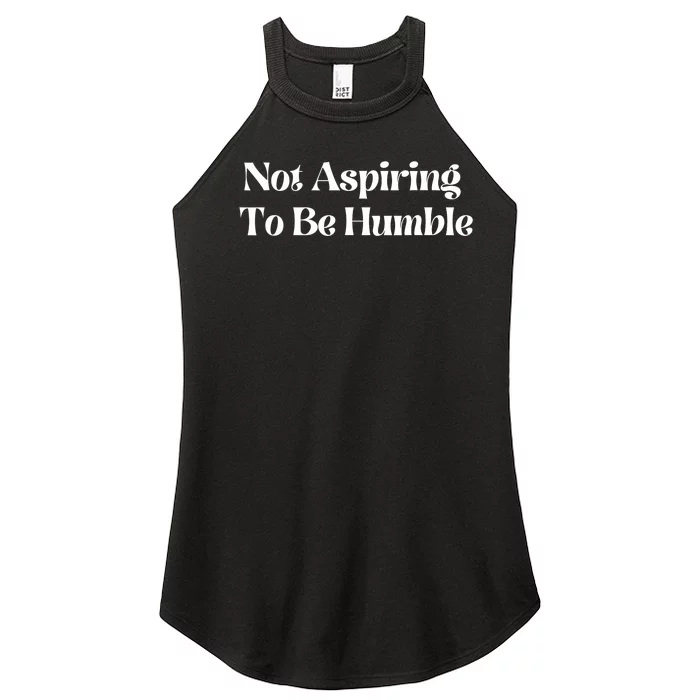 Not Aspiring To Be Humble Women’s Perfect Tri Rocker Tank